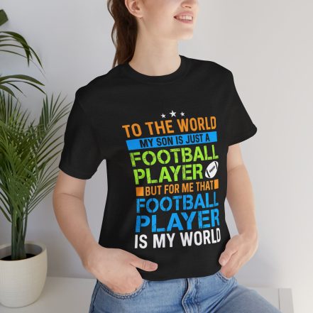 Football Mom T‑Shirt – "To the World My Son is Just a Football Player" Support Tee - Image 16