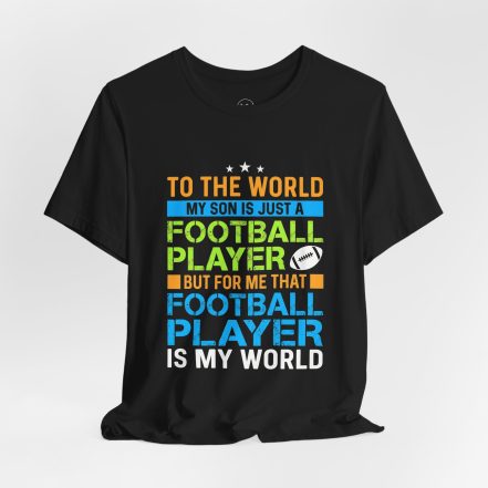 Football Mom T‑Shirt – "To the World My Son is Just a Football Player" Support Tee