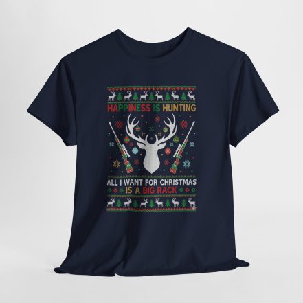 Christmas Hunting T‑Shirt — "Happiness Is Hunting / All I Want for Christmas is a Big Rack" Ugly Sweater Style Tee - Image 31