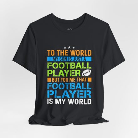 Football Mom T‑Shirt – "To the World My Son is Just a Football Player" Support Tee - Image 25