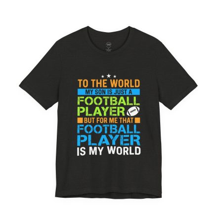 Football Mom T‑Shirt – "To the World My Son is Just a Football Player" Support Tee - Image 12
