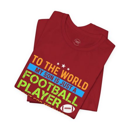 Football Mom T‑Shirt – "To the World My Son is Just a Football Player" Support Tee - Image 39