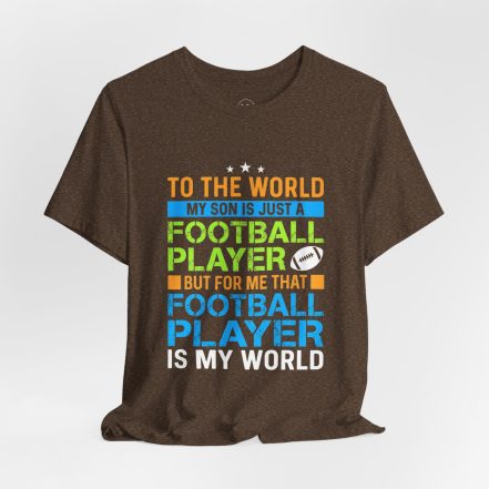 Football Mom T‑Shirt – "To the World My Son is Just a Football Player" Support Tee - Image 10