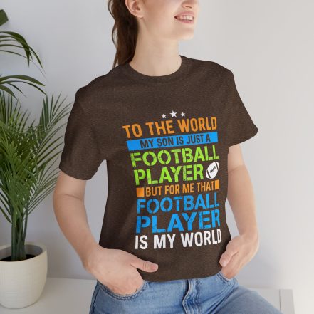 Football Mom T‑Shirt – "To the World My Son is Just a Football Player" Support Tee - Image 11