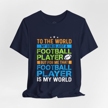 Football Mom T‑Shirt – "To the World My Son is Just a Football Player" Support Tee - Image 35