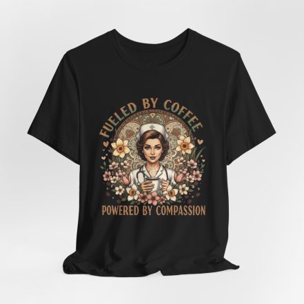 Coffee Nurse Tee — "Fueled by Coffee, Powered by Compassion" Graphic Shirt