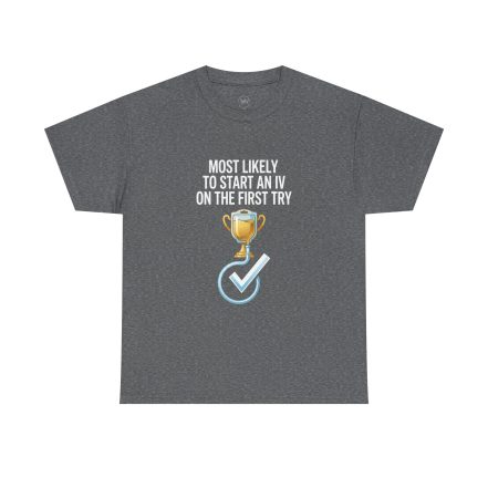 Most Likely To Start An IV On The First Try  – Funny Nurse T-Shirt - Image 15