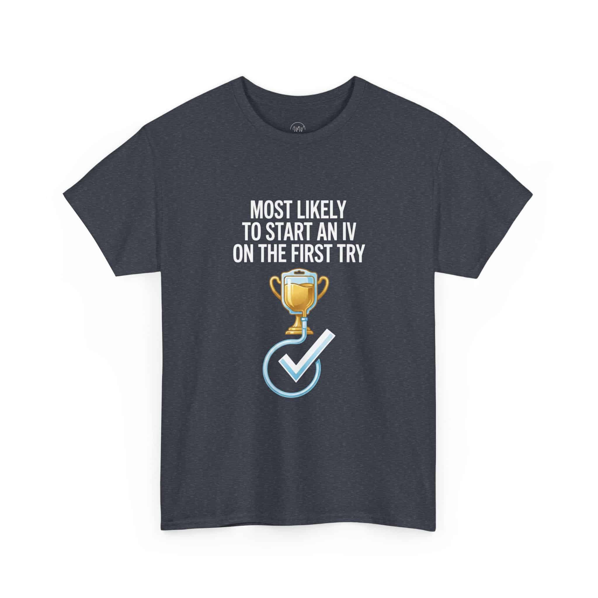 Most Likely To Start An IV On The First Try – Funny Nurse T-Shirt - Image 52