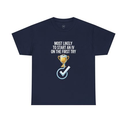 Most Likely To Start An IV On The First Try  – Funny Nurse T-Shirt - Image 43