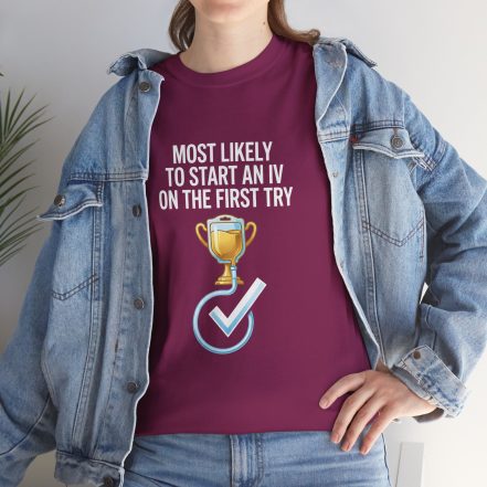 Most Likely To Start An IV On The First Try  – Funny Nurse T-Shirt - Image 70