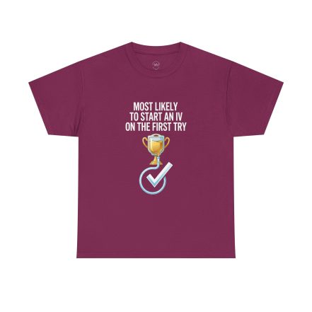 Most Likely To Start An IV On The First Try  – Funny Nurse T-Shirt - Image 64