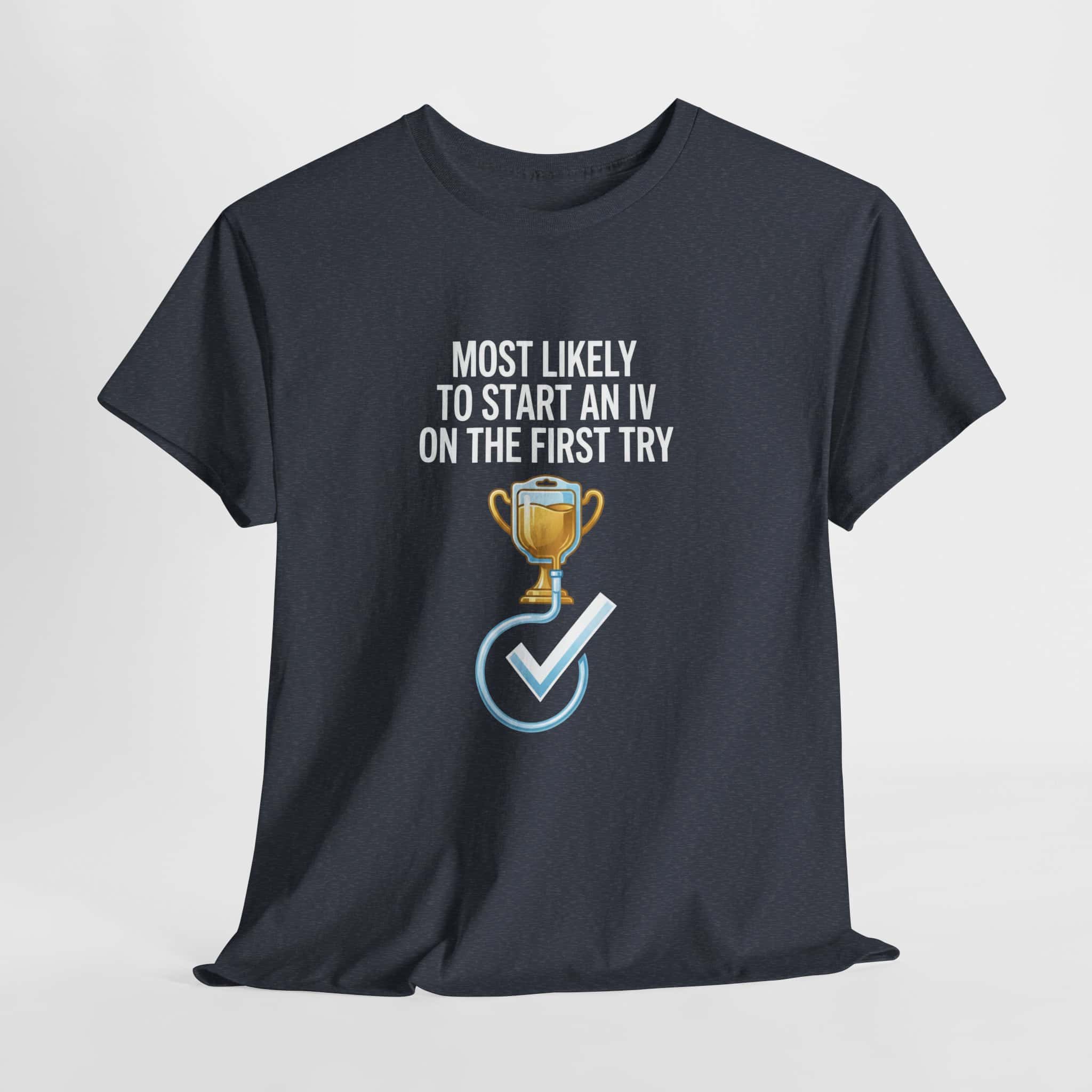 Most Likely To Start An IV On The First Try – Funny Nurse T-Shirt - Image 54