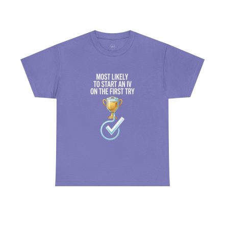 Most Likely To Start An IV On The First Try  – Funny Nurse T-Shirt - Image 57