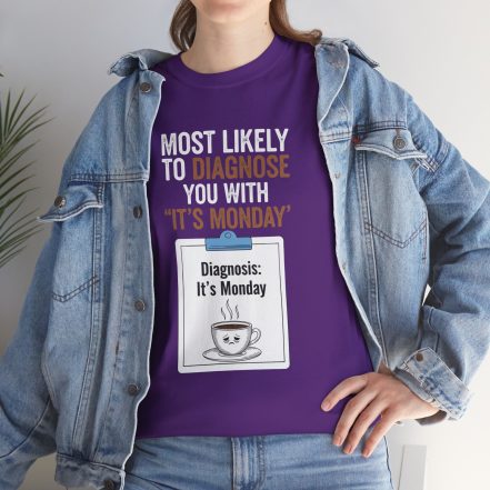 Funny Nurses Most Likely to Diagnose You With "It's Monday" Tee - Image 43