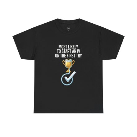 Most Likely To Start An IV On The First Try  – Funny Nurse T-Shirt - Image 2