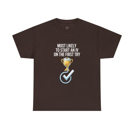 Most Likely To Start An IV On The First Try  – Funny Nurse T-Shirt - Image 8