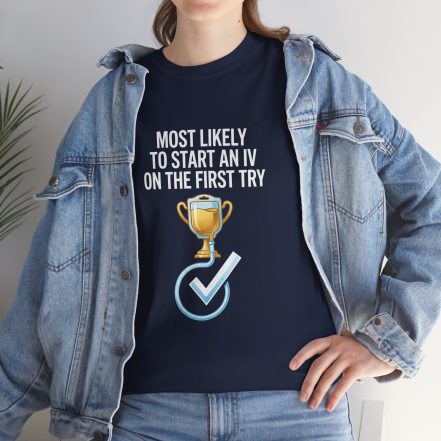Most Likely To Start An IV On The First Try  – Funny Nurse T-Shirt - Image 49