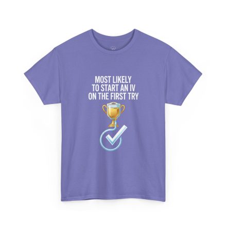 Most Likely To Start An IV On The First Try  – Funny Nurse T-Shirt - Image 59