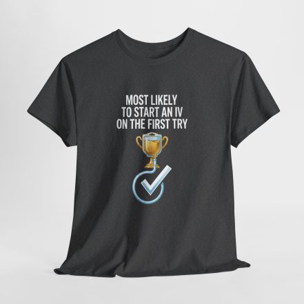 Most Likely To Start An IV On The First Try  – Funny Nurse T-Shirt - Image 26