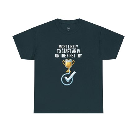 Most Likely To Start An IV On The First Try  – Funny Nurse T-Shirt - Image 29