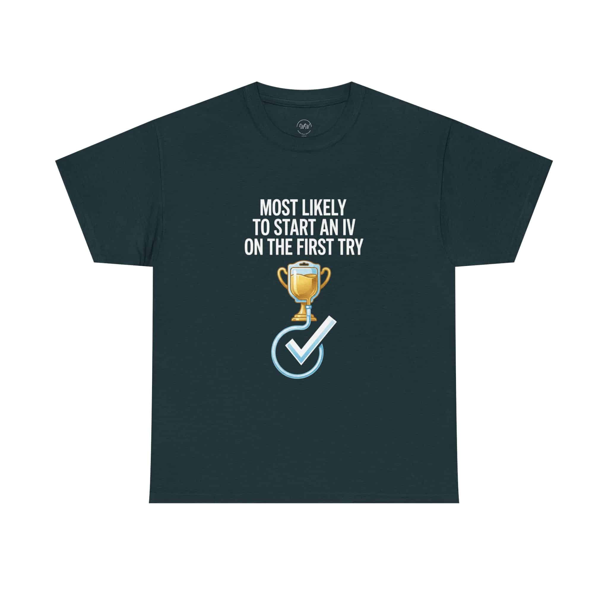 Most Likely To Start An IV On The First Try – Funny Nurse T-Shirt - Image 29