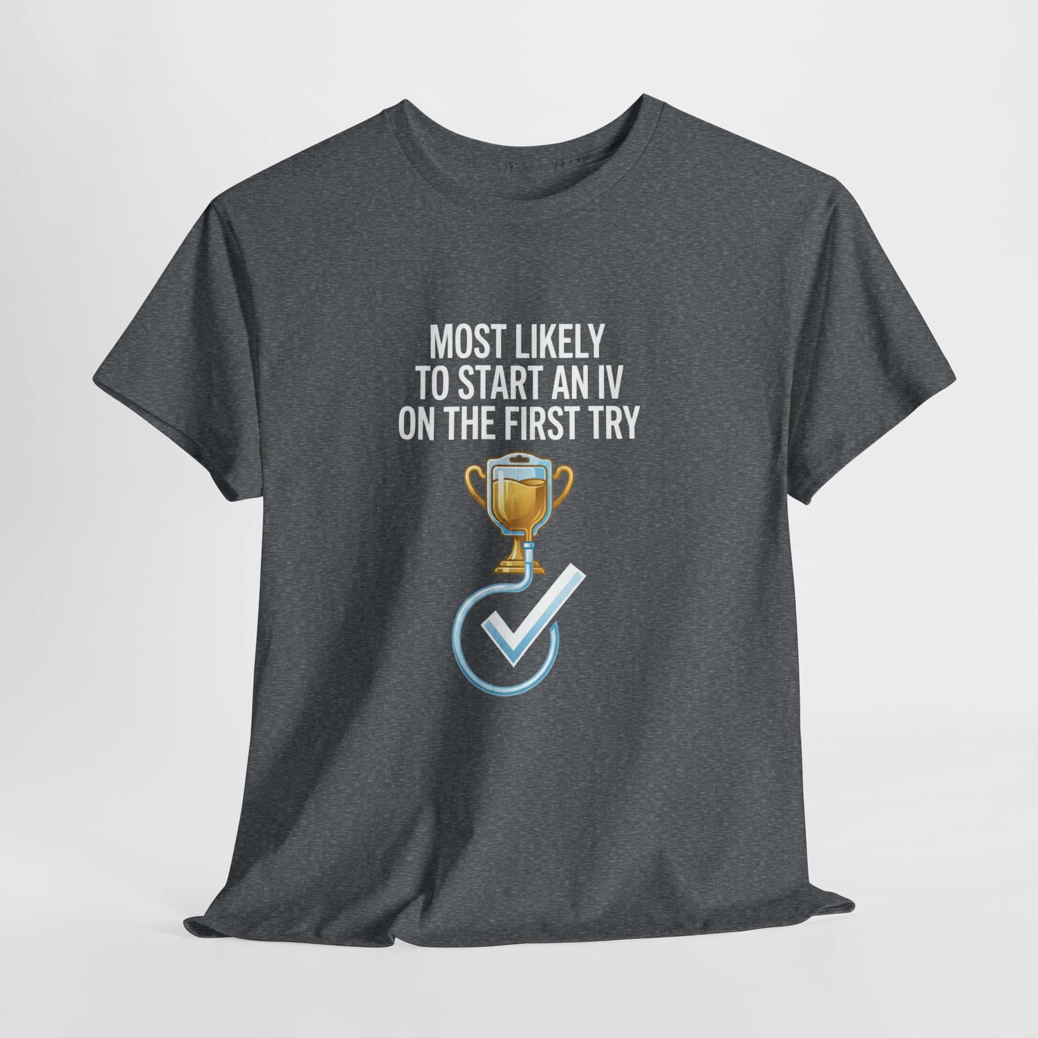 Most Likely To Start An IV On The First Try – Funny Nurse T-Shirt - Image 19