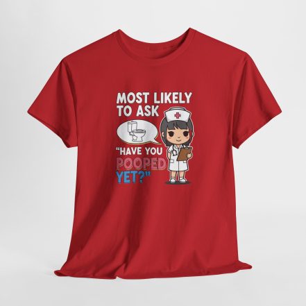 Most Likely To Ask Have You Pooped Yet Shirt – Funny Nurse Tee - Image 27