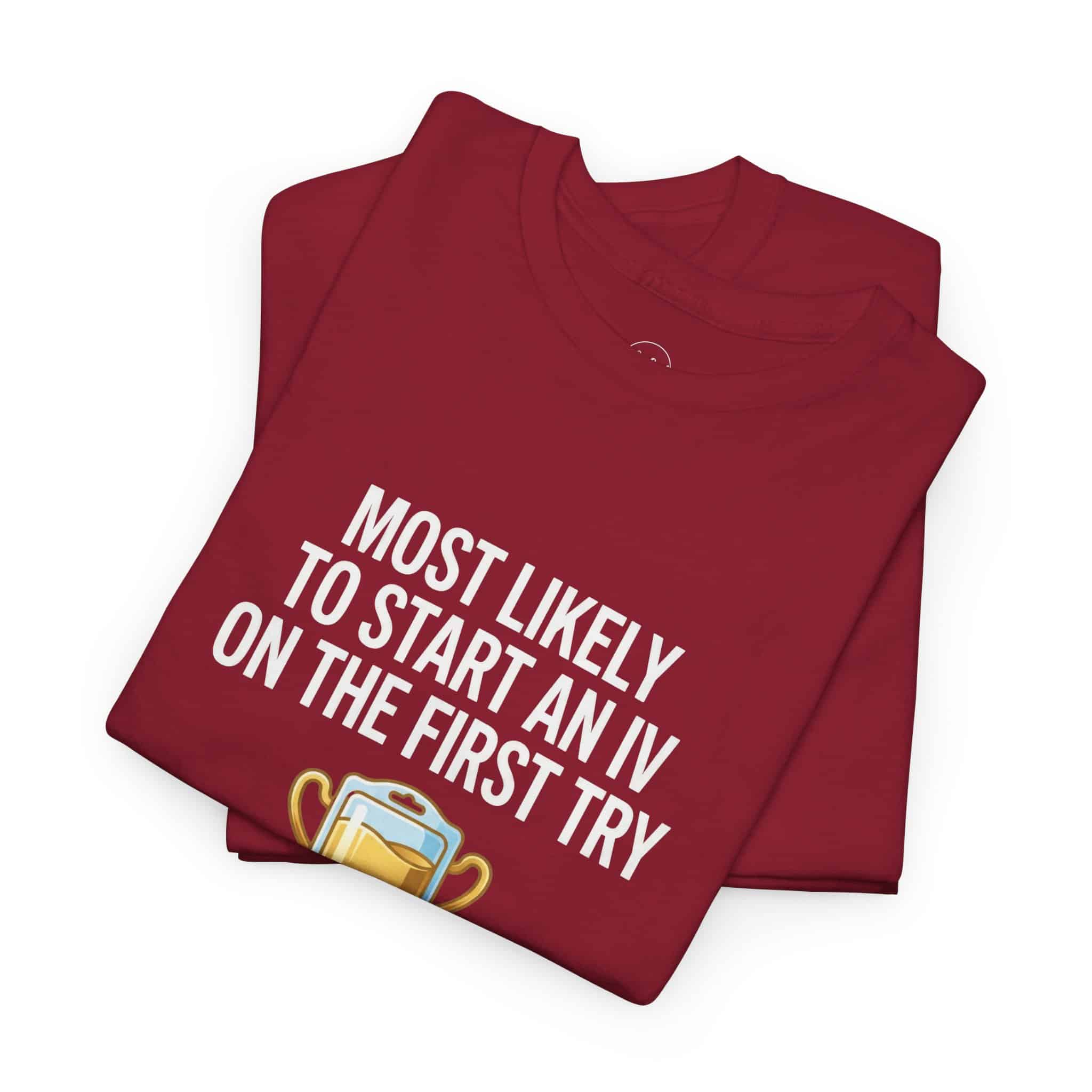 Most Likely To Start An IV On The First Try – Funny Nurse T-Shirt - Image 76