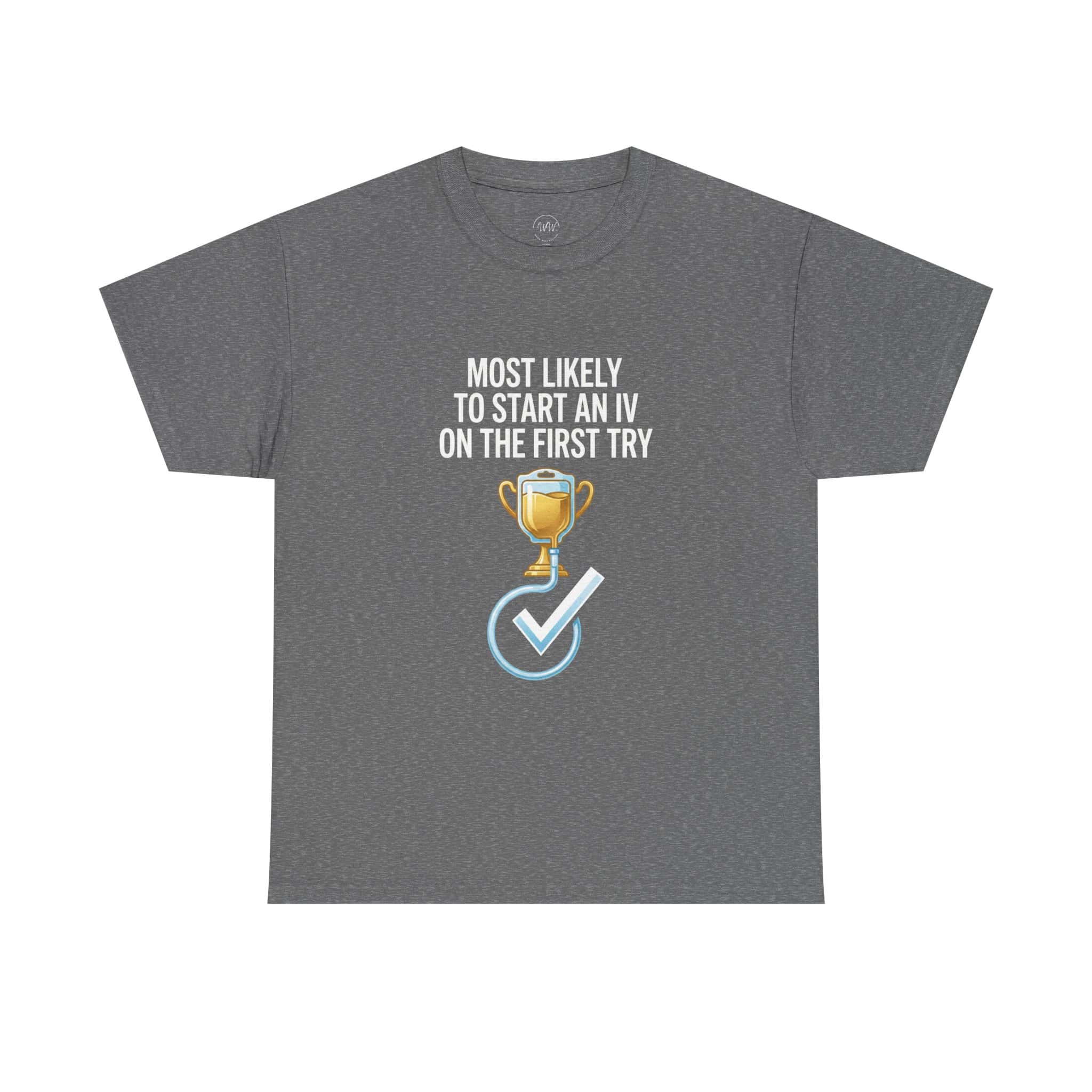 Most Likely To Start An IV On The First Try – Funny Nurse T-Shirt - Image 36