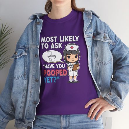 Most Likely To Ask Have You Pooped Yet Shirt – Funny Nurse Tee - Image 22