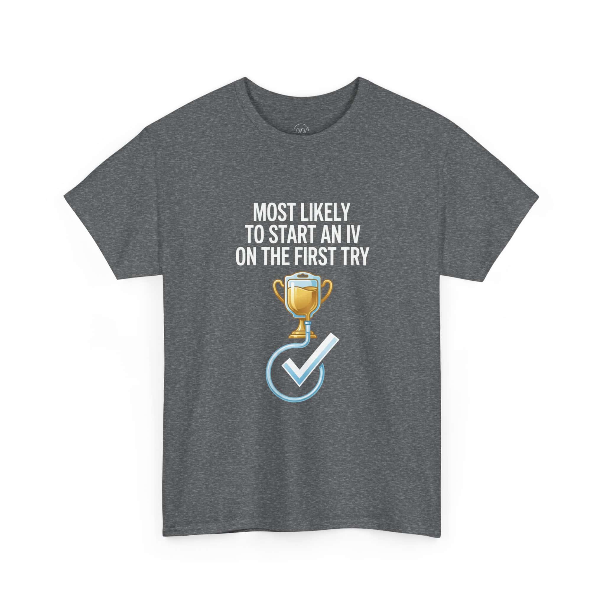 Most Likely To Start An IV On The First Try – Funny Nurse T-Shirt - Image 17