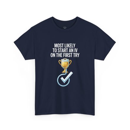 Most Likely To Start An IV On The First Try  – Funny Nurse T-Shirt - Image 45