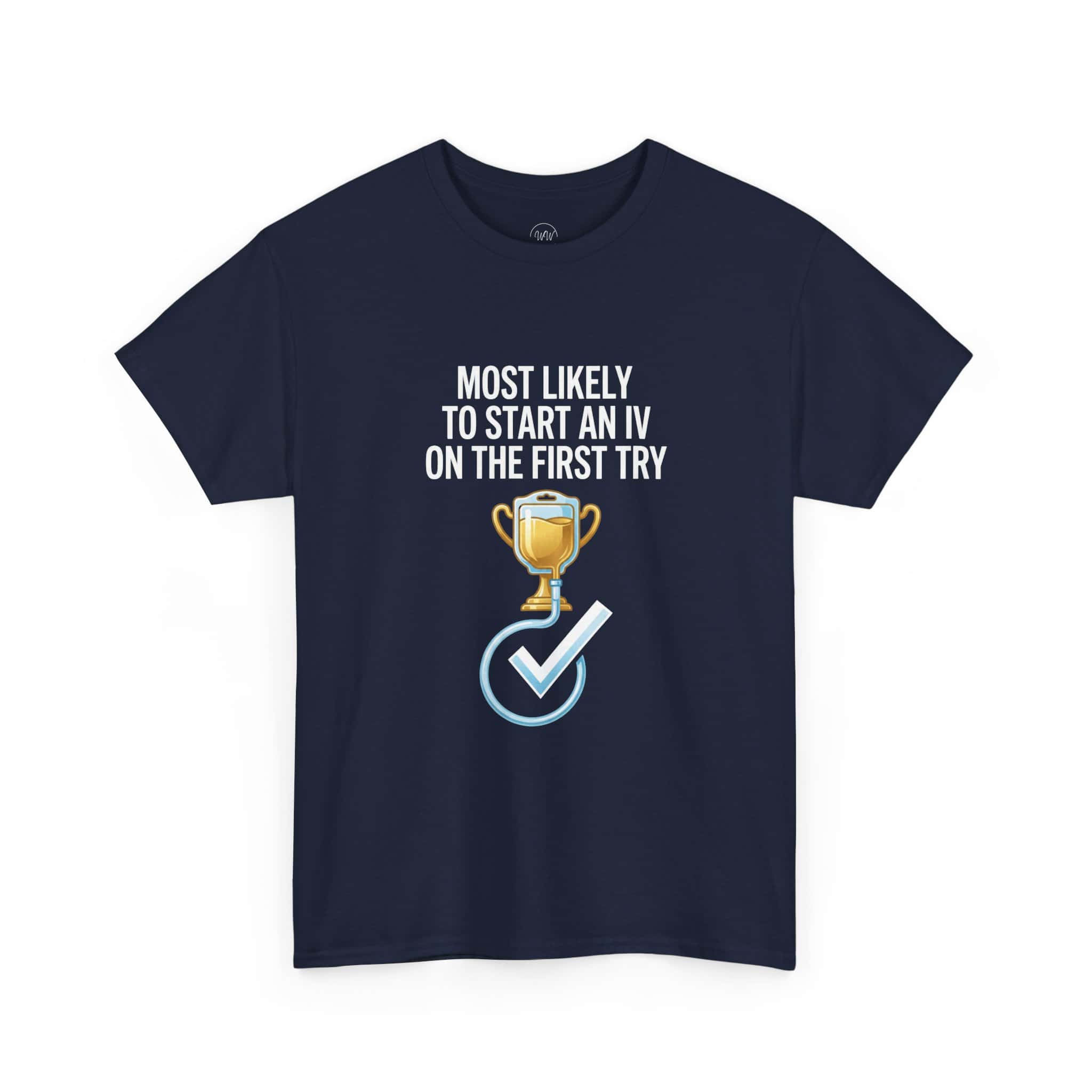 Most Likely To Start An IV On The First Try – Funny Nurse T-Shirt - Image 45