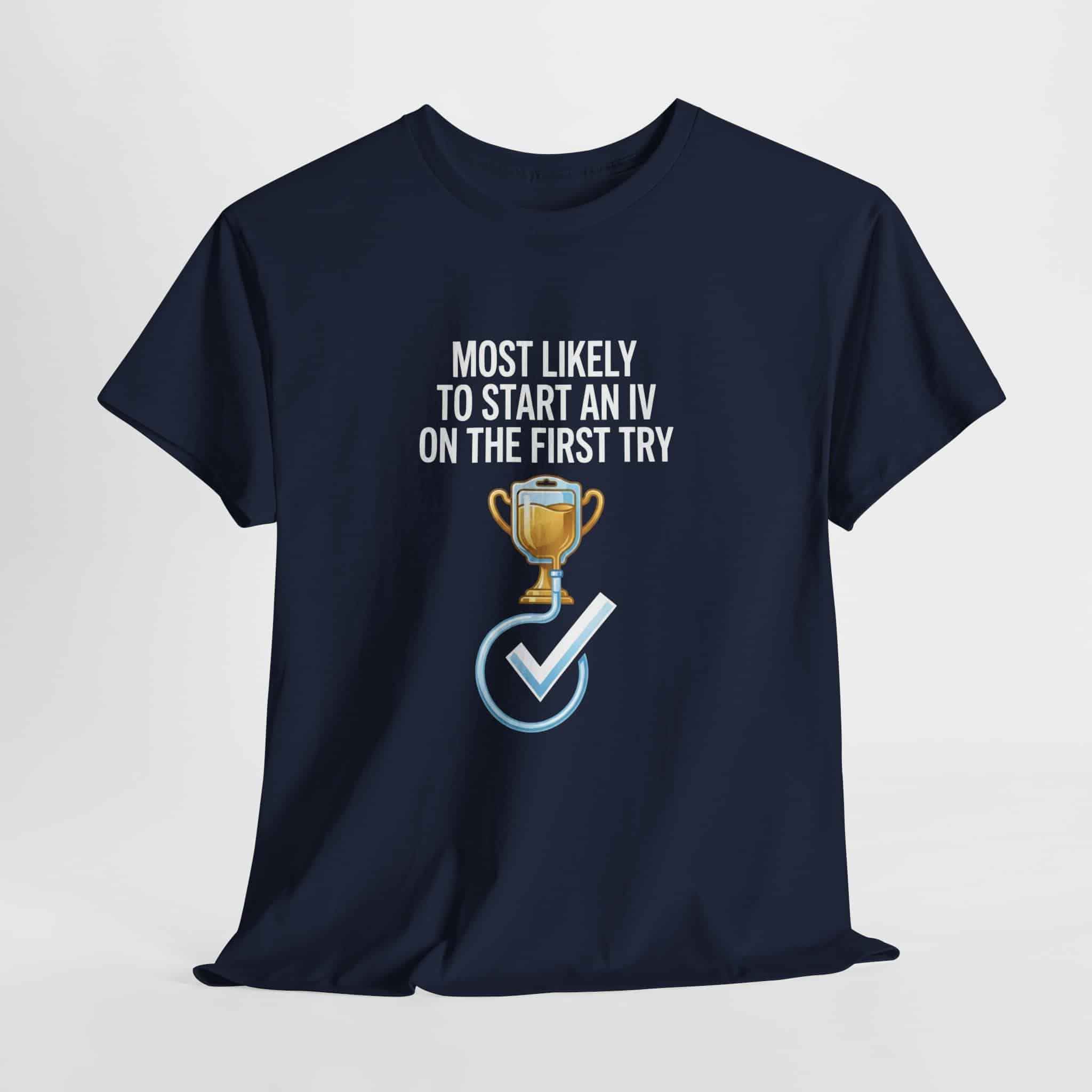 Most Likely To Start An IV On The First Try – Funny Nurse T-Shirt - Image 47