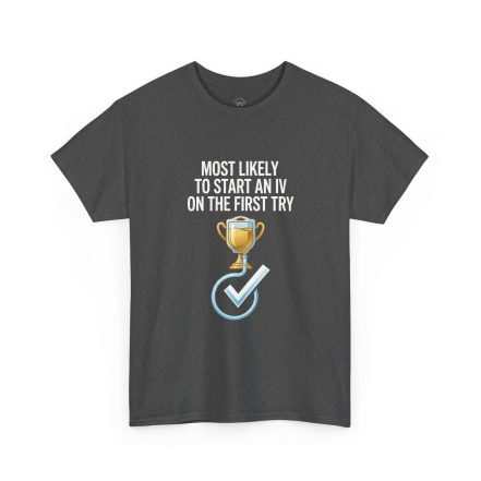 Most Likely To Start An IV On The First Try  – Funny Nurse T-Shirt - Image 24