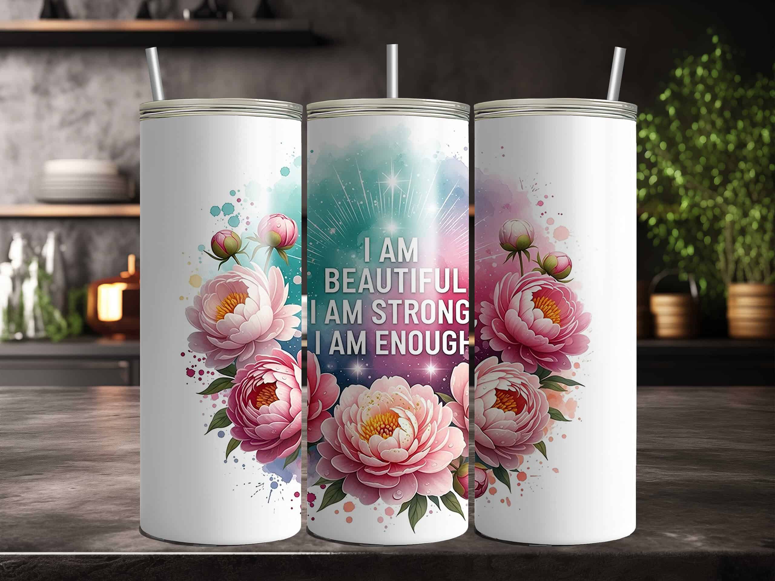 I Am Beautiful I Am Strong I Am Enough 20oz Sublimation Tumbler – Floral Positive Affirmation Cup - Image 4