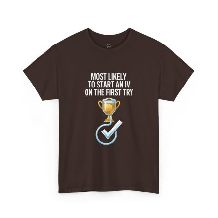 Most Likely To Start An IV On The First Try  – Funny Nurse T-Shirt - Image 10