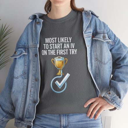 Most Likely To Start An IV On The First Try  – Funny Nurse T-Shirt - Image 42