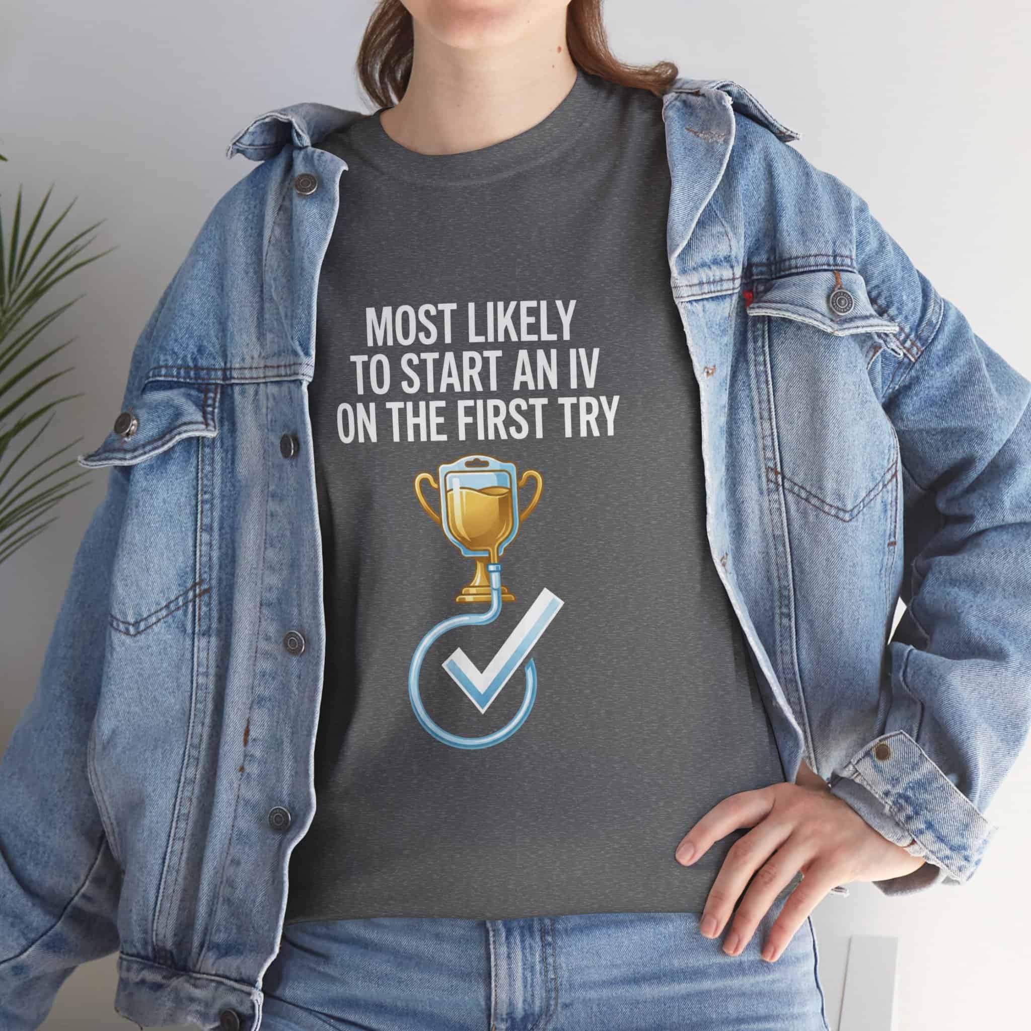 Most Likely To Start An IV On The First Try – Funny Nurse T-Shirt - Image 42