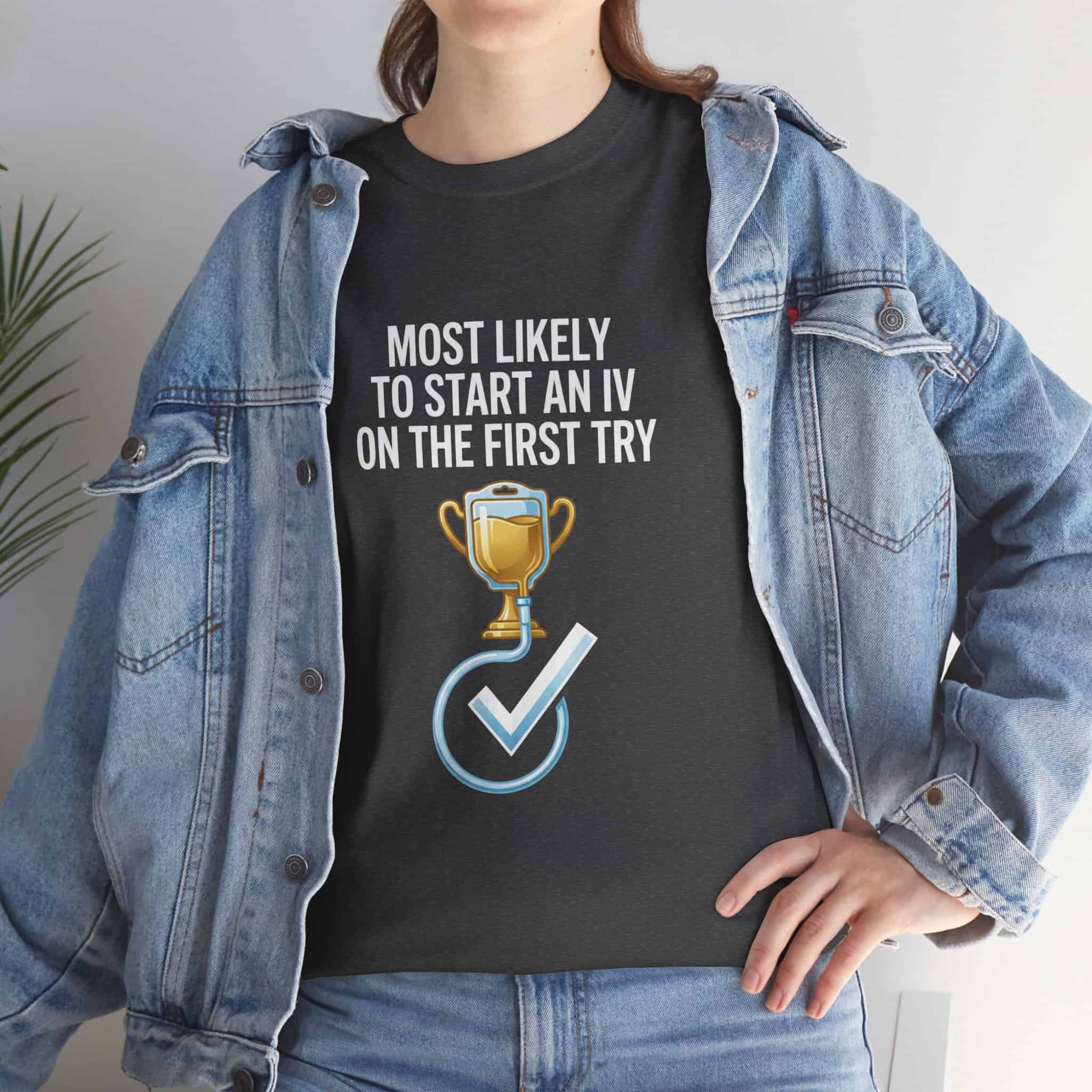 Most Likely To Start An IV On The First Try – Funny Nurse T-Shirt - Image 28