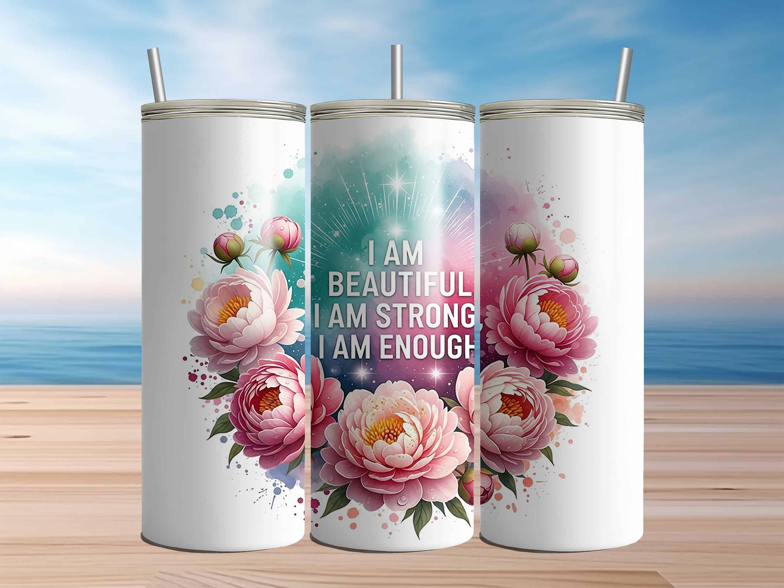 I Am Beautiful I Am Strong I Am Enough 20oz Sublimation Tumbler – Floral Positive Affirmation Cup - Image 5
