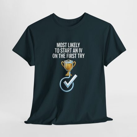 Most Likely To Start An IV On The First Try  – Funny Nurse T-Shirt - Image 33