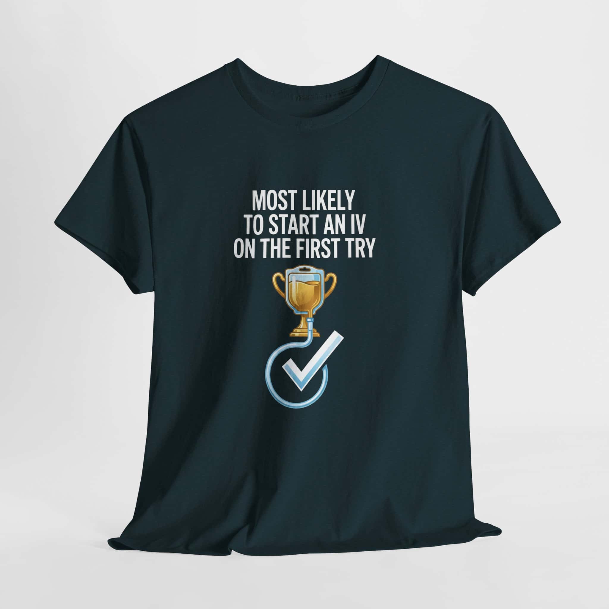 Most Likely To Start An IV On The First Try – Funny Nurse T-Shirt - Image 33