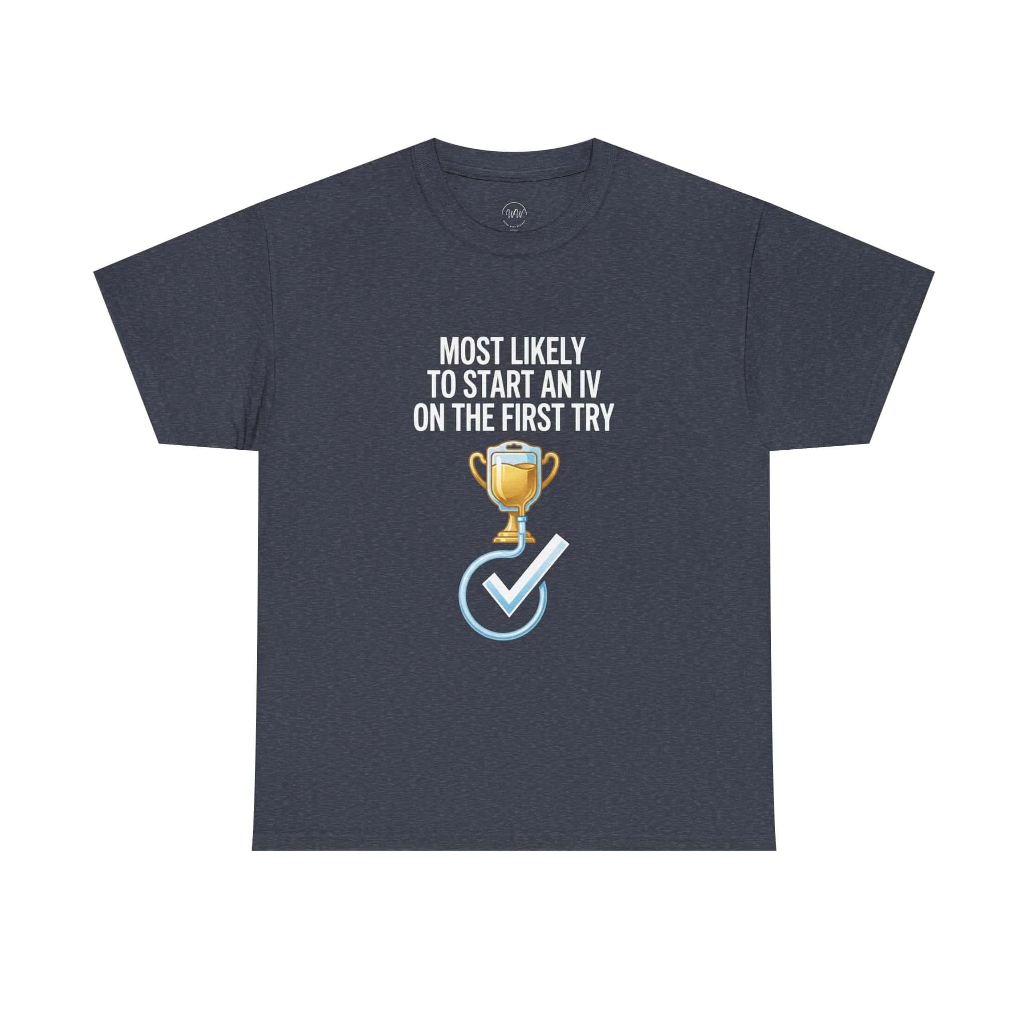 Most Likely To Start An IV On The First Try – Funny Nurse T-Shirt - Image 50