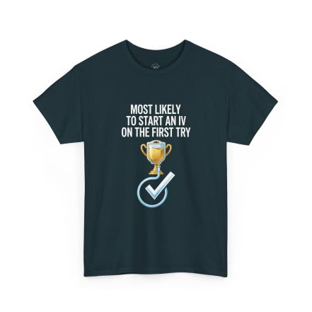 Most Likely To Start An IV On The First Try  – Funny Nurse T-Shirt - Image 31