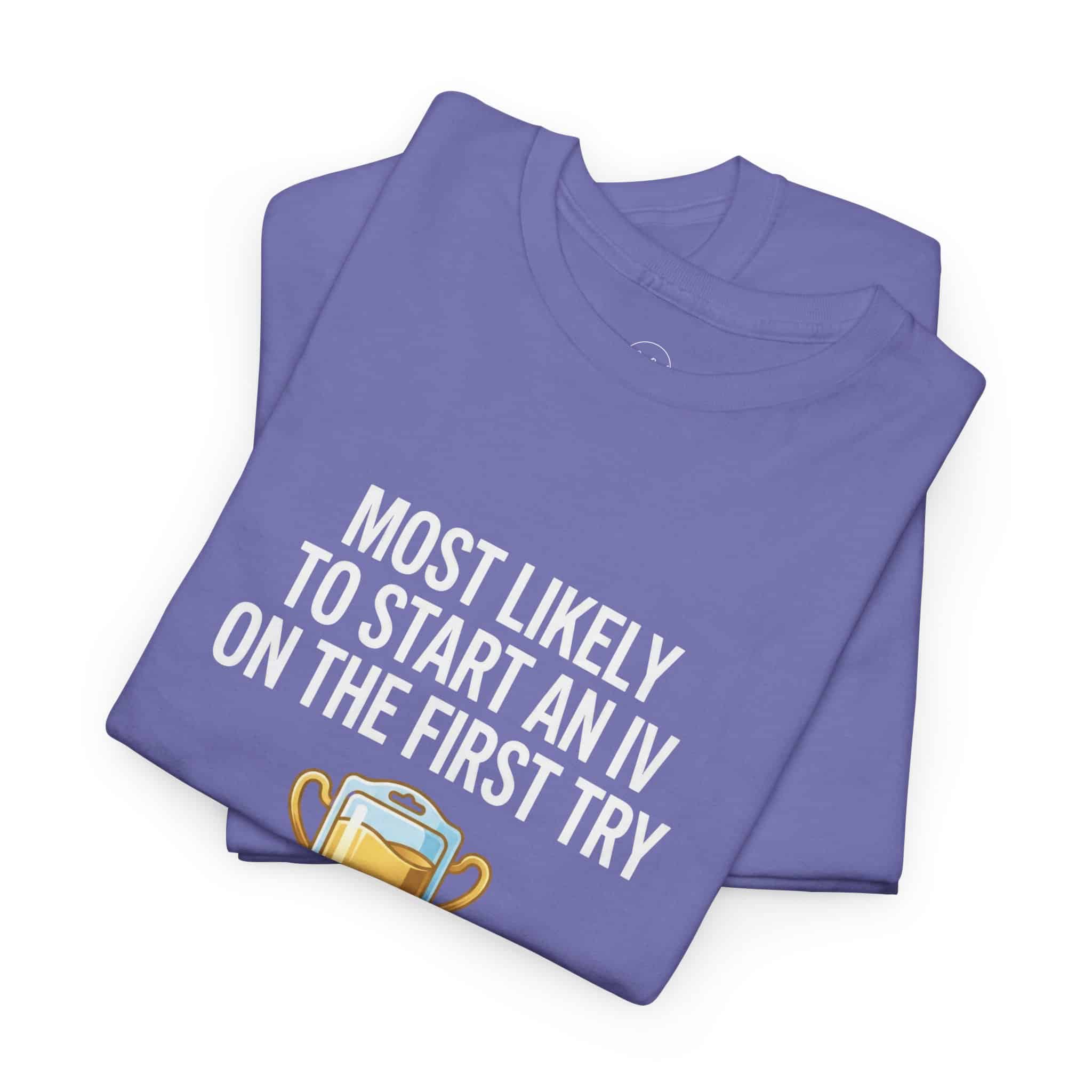 Most Likely To Start An IV On The First Try – Funny Nurse T-Shirt - Image 62