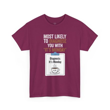Funny Nurses Most Likely to Diagnose You With "It's Monday" Tee - Image 46