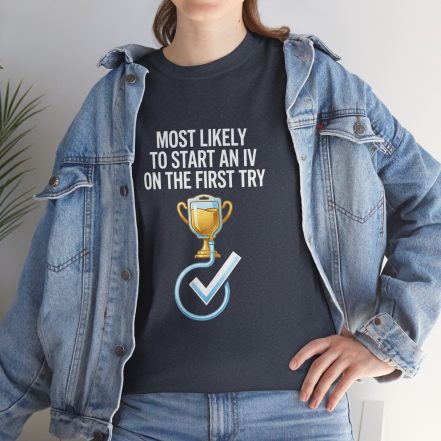 Most Likely To Start An IV On The First Try  – Funny Nurse T-Shirt - Image 56