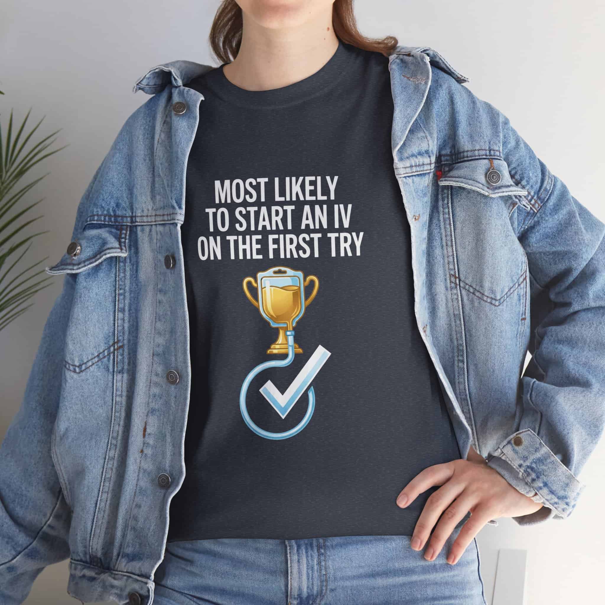 Most Likely To Start An IV On The First Try – Funny Nurse T-Shirt - Image 56