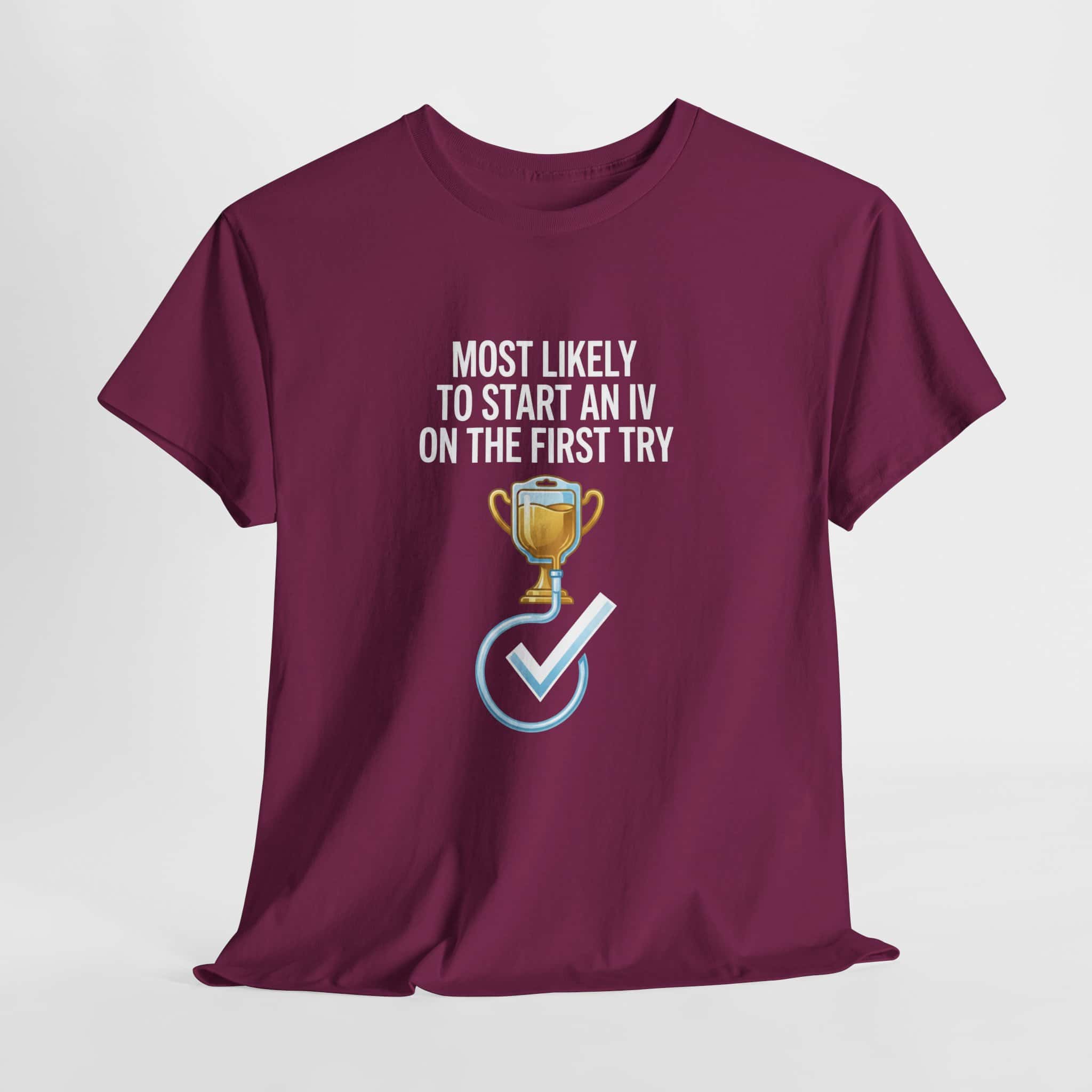 Most Likely To Start An IV On The First Try – Funny Nurse T-Shirt - Image 68